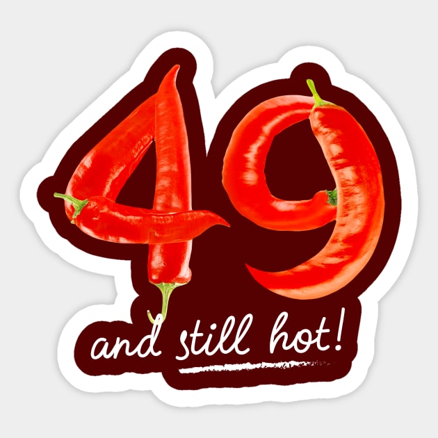 49th Birthday Gifts - 49 Years and still Hot Sticker by BetterManufaktur